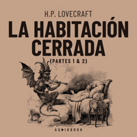 La habitación cerrada - Partes 1 & 2 (Completo) - H. P. Lovecraft - Hörbuch