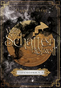 Sternendämmerung - Von Schatten befreit - Poppy A. Robin - E-Book