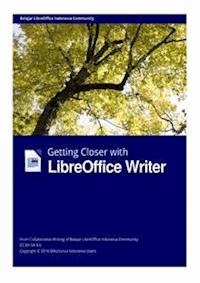 Getting Closer with LibreOffice Writer - Komunitas Belajar LibreOffice Indonesia - E-Book