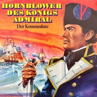 Hornblower des Königs Admiral, Folge 2: Der Kommodore - C. S. Forester - Hörbuch
