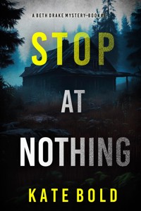 Stop At Nothing (A Beth Drake FBI Suspense Thriller—Book Nine) - Kate Bold - E-Book