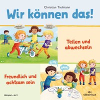 Wir können das! 1: Teilen und abwechseln & Freundlich und achtsam sein - Christian Tielmann - Hörbuch