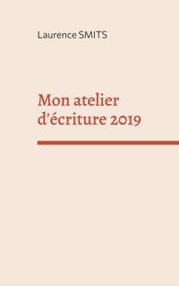 Mon atelier d'écriture 2019 - Laurence Smits - E-Book