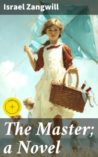 The Master; a Novel - Israel Zangwill - E-Book