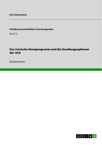 Das iranische Atomprogramm und die Handlungsoptionen der USA - Erik  Schneeweis - E-Book
