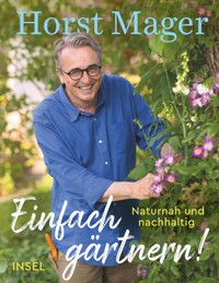 Einfach gärtnern! Naturnah und nachhaltig - Horst Mager - E-Book