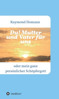 Du! Mutter und Vater für uns - Raymond Homann - E-Book