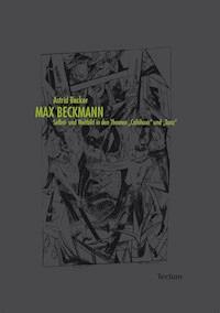 Max Beckmann. Selbst- und Weltbild in den Themen "Caféhaus" und "Tanz" - Astrid Becker - E-Book