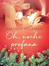 Oh, noche profana - una novela erótica - Amanda Backman - E-Book