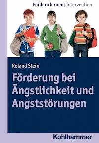 Förderung bei Ängstlichkeit und Angststörungen - Roland Stein - E-Book