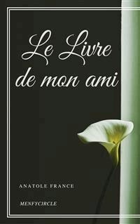Le Livre de mon ami - Anatole France - E-Book