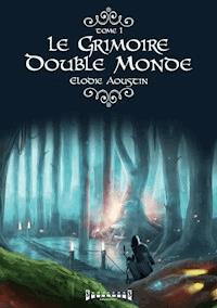 Le grimoire double monde - Elodie Aoustin - E-Book