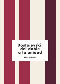 Dostoievski: del doble a la unidad - René Girard - E-Book