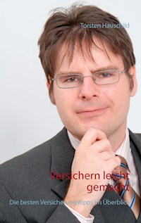 Versichern leicht gemacht - Torsten Hauschild - E-Book
