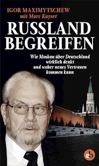 Russland begreifen - Igor Maximytschew - E-Book