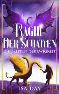Raghi der Schatten - Die Treppen der Ewigkeit - Band 3 - Isa Day - E-Book