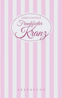 Frankfurter Kranz - Ulrich Schulz - E-Book