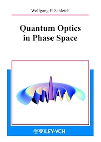 Quantum Optics in Phase Space - Wolfgang P. Schleich - E-Book