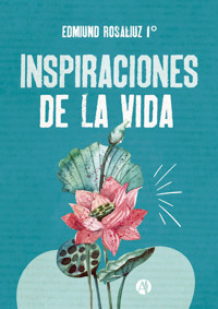 Inspiraciones de la vida - Edmiund Rosaliuz 1° - E-Book