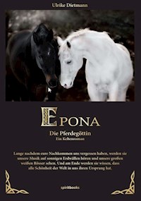 Epona - Die Pferdegöttin - Ulrike Dietmann - E-Book