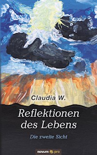 Reflektionen des Lebens - Claudia W. - E-Book