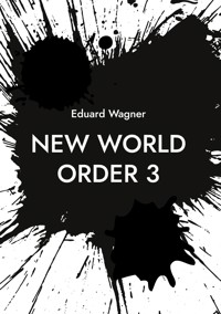 New World Order 3 - Eduard Wagner - E-Book