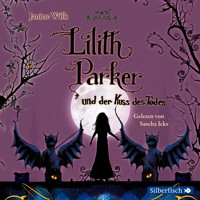 Lilith Parker: Lilith Parker und der Kuss des Todes - Janine Wilk - Hörbuch