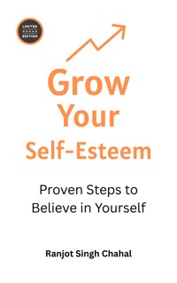 Grow Your Self-Esteem - Ranjot Singh Chahal - E-Book