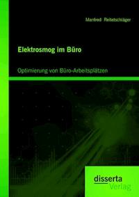 Elektrosmog im Büro: Optimierung von Büro-Arbeitsplätzen - Manfred Reitetschläger - E-Book