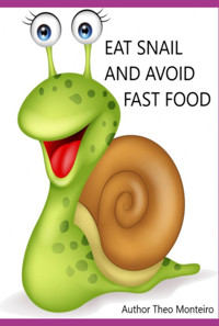 Eat Snail & Avoid Fast Food! - Theobaldo Veira Monteiro - E-Book