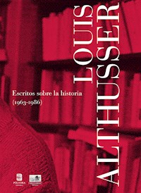 Escritos sobre la historia (1963-1986) - Louis Althusser - E-Book