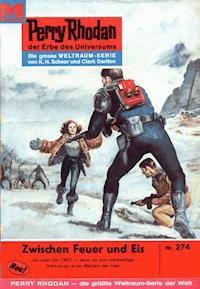 Perry Rhodan 274: Zwischen Feuer und Eis - William Voltz - E-Book
