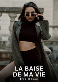 La baise de ma Vie - Eva Rossi - E-Book