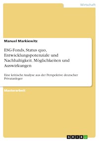 ESG-Fonds, Status quo, Entwicklungspotenziale und Nachhaltigkeit. Möglichkeiten und Auswirkungen - Manuel Markiewitz - E-Book