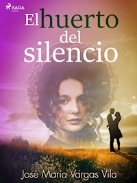 El huerto del silencio - José María Vargas Vilas - E-Book