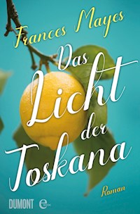 Das Licht der Toskana - Frances Mayes - E-Book