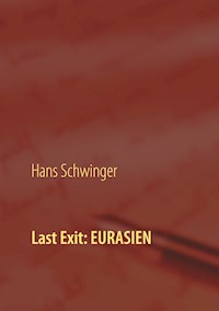 Last Exit: Eurasien - Hans Schwinger - E-Book