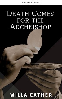 Death Comes for the Archbishop - Willa Cather - E-Book