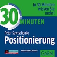 30 Minuten Positionierung - Peter Sawtschenko - Hörbuch