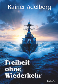 Freiheit ohne Wiederkehr - Rainer Adelberg - E-Book