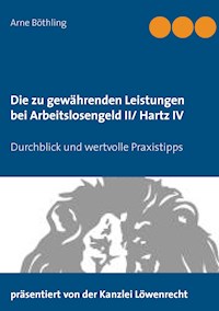 Die zu gewährenden Leistungen bei Arbeitslosengeld II/ Hartz IV - Arne Böthling - E-Book