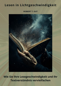 Lesen in Lichtgeschwindigkeit - Robert T. Gut - E-Book