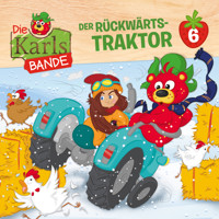 Die Karls-Bande, Folge 6: Der Rückwärts-Traktor - Johannes Disselhoff - Hörbuch
