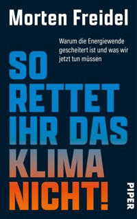 So rettet ihr das Klima nicht! - Morten Freidel - E-Book
