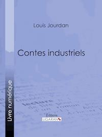 Contes industriels - Louis Jourdan - E-Book