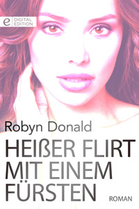 Heißer Flirt mit einem Fürsten - ROBYN DONALD - E-Book