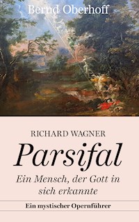 Richard Wagner: Parsifal - Bernd Oberhoff - E-Book
