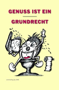 Genuss ist ein Grundrecht - cremoting by SMS - E-Book