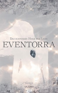 EVENTORRA - Das schwarze Herz der Liebe (Band 1) - Ella C. Schenk - E-Book