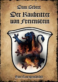Der Raubritter von Freienstein - Dani Gebert - E-Book